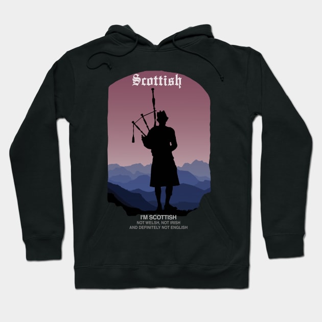 I'm Scottish Not Welsh Not Irish And Definitely Not English Hoodie by KewaleeTee